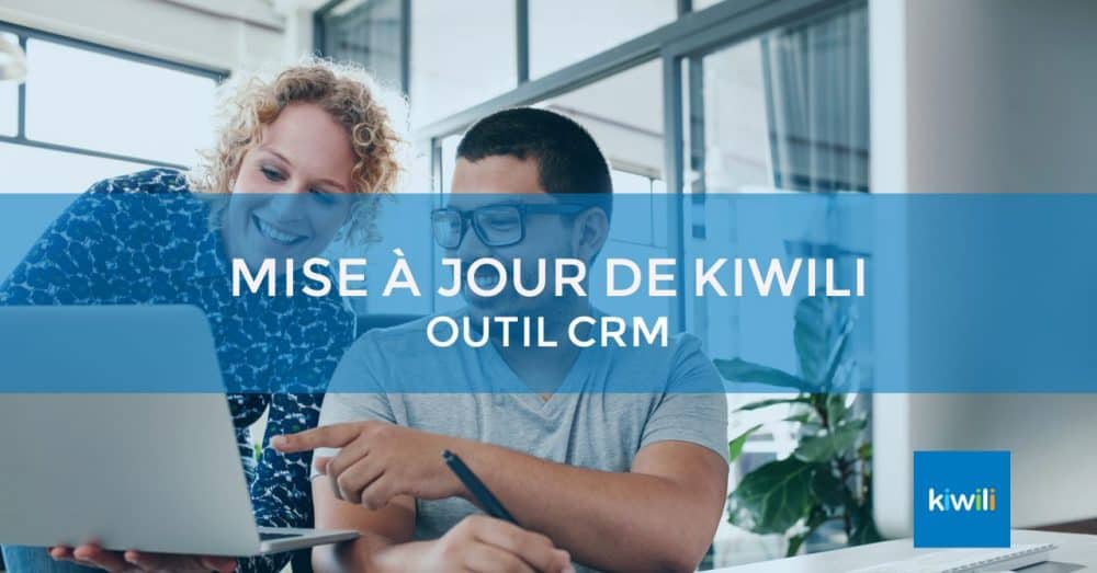 Mise à jour Kiwili : un outil CRM amélioré