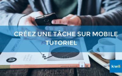 Créer une tâche sur mobile avec Kiwili