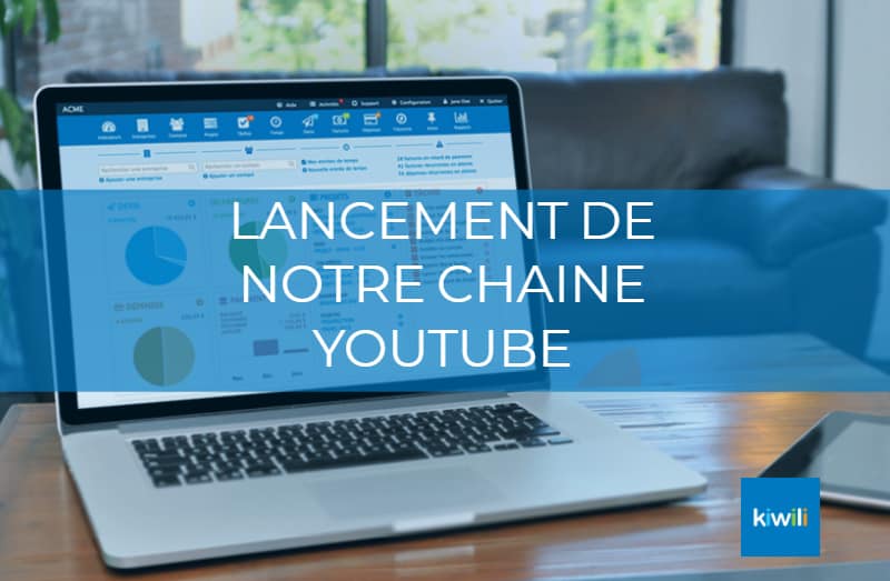 Notre chaîne Youtube tutoriels, nouvelles fonctionnalités… vous saurez tout sur Kiwili !