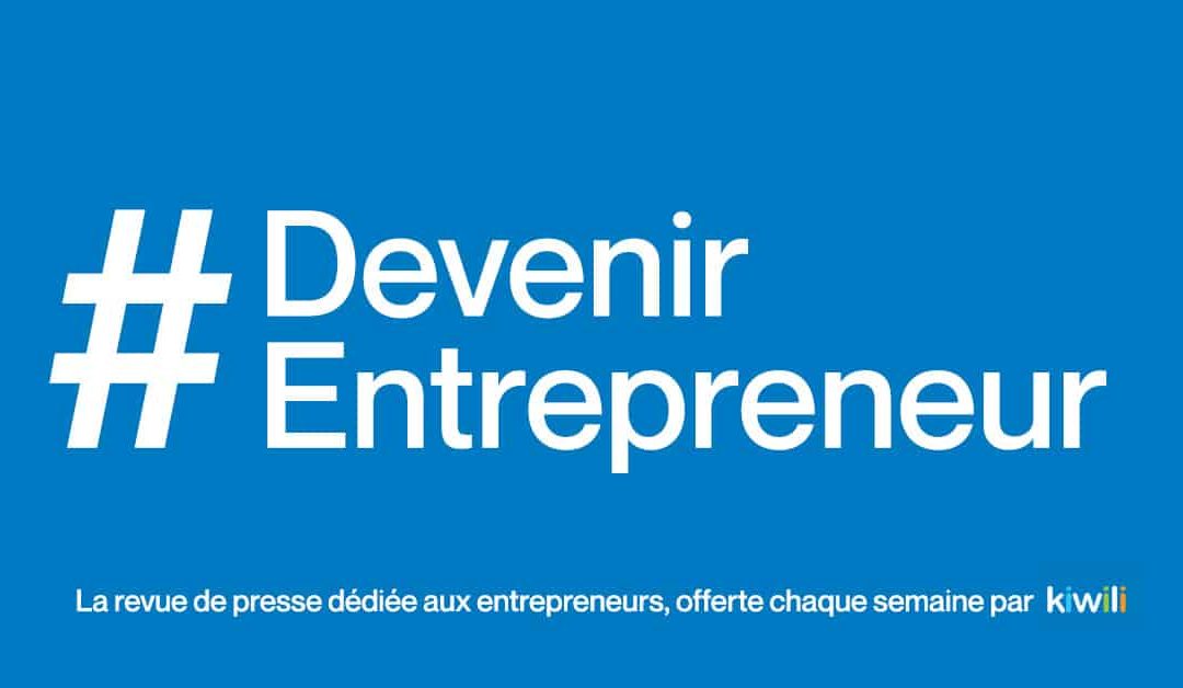 #DevenirEntrepreneur – Sélection d’articles du 22 au 28 octobre