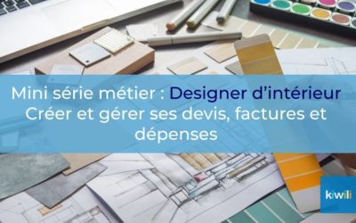 Design d’intérieur : Comment créer vos devis, factures et dépenses en ligne ?