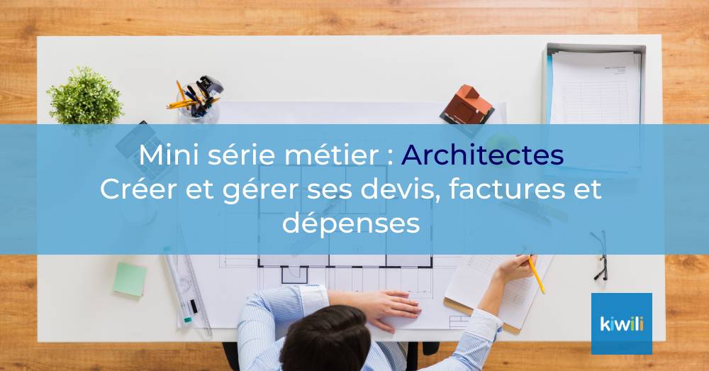 Architecture : Comment créer vos devis, factures et dépenses en ligne ?