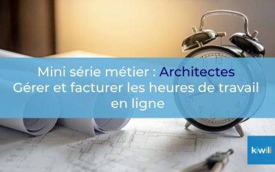 Gérer et facturer les heures de travail en ligne en tant qu’architecte