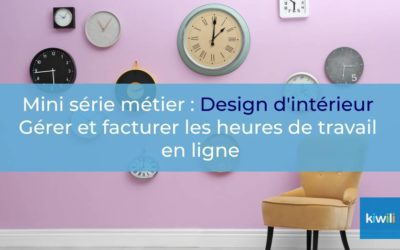 Design d’intérieur : Comment gérer ses heures de travail en ligne ?