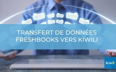 Transfert de données du logiciel de gestion – FreshBooks vers Kiwili