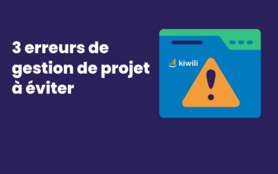 Les 3 erreurs de gestion de projet à éviter