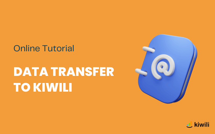 Transfer of your data to the Kiwili management software