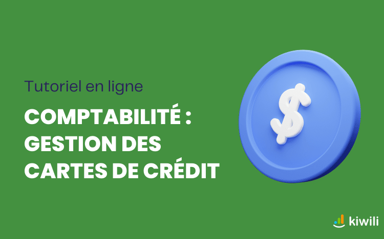 Comment gérer les cartes de crédit pour votre compta d’entreprise?