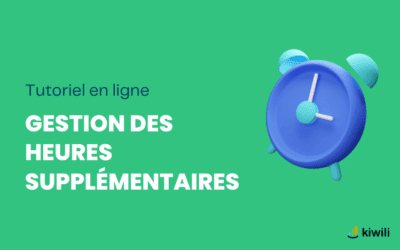 Gestion des heures supplémentaires avec Kiwili