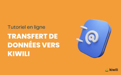 Transfert de vos données vers le logiciel de gestion Kiwili