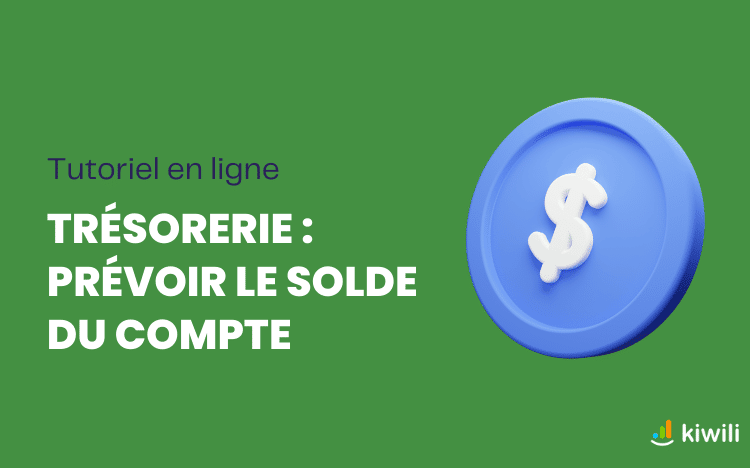 Tutoriel en ligne - Trésorerie Prévoir le solde du compte