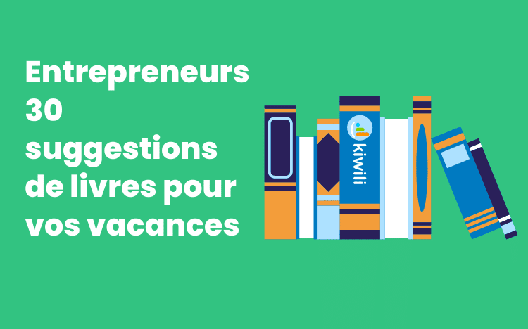 Entrepreneurs, 30 suggestions de livres pour vos vacances