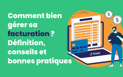 Comment bien gérer sa facturation ? Définition, conseils et bonnes pratiques