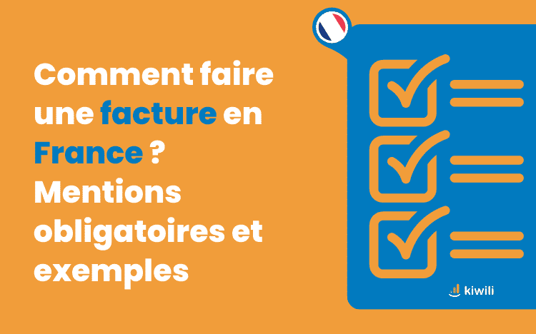 Comment faire une facture en France ? Mentions obligatoires et exemples