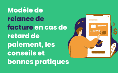 Modèle de relance de facture en cas de retard de paiement, les conseils et bonnes pratiques