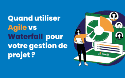 Quand utiliser Agile vs Waterfall pour votre gestion de projets ?