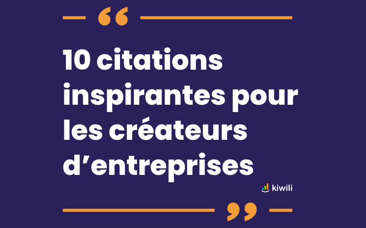 10 citations inspirantes pour les entrepreneurs