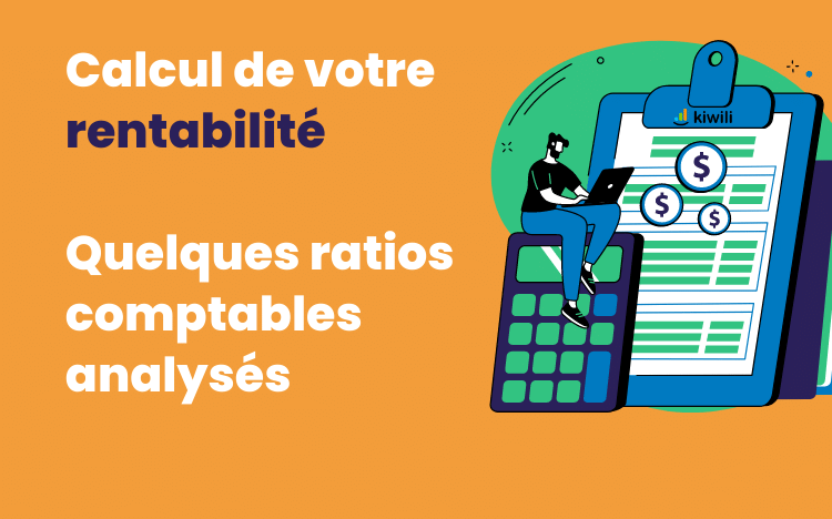 Calcul de votre rentabilité quelques ratios comptables analysés