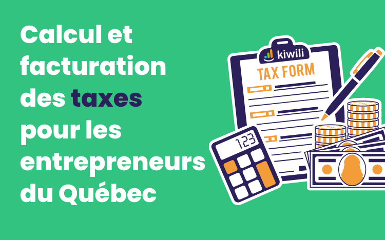 Calcul et facturation des taxes pour les entrepreneurs du Québec
