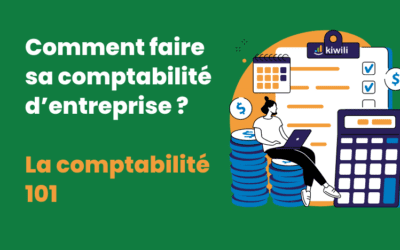 Comment faire sa comptabilité d’entreprise ? La comptabilité 101