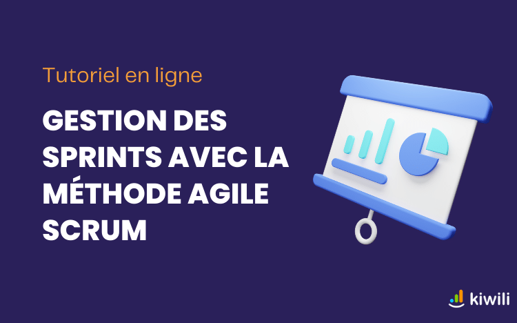 Comment utiliser la méthode AGILE SCRUM et créer les Sprints dans le logiciel Kiwili