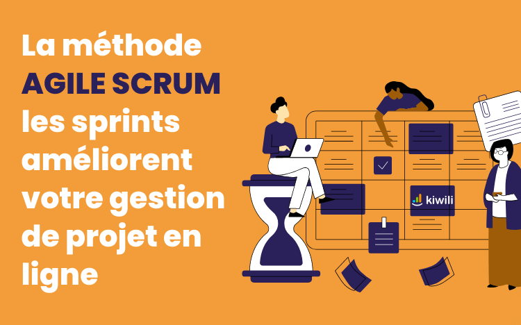 La méthode AGILE SCRUM, les sprints améliorent votre gestion de projet en ligne