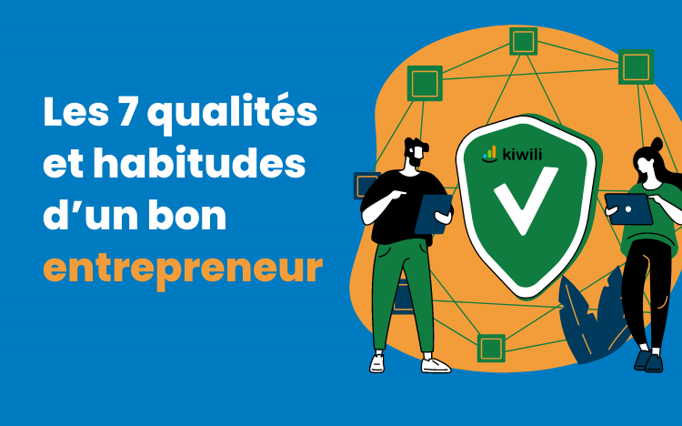 Les 7 qualités et habitudes d’un bon entrepreneur