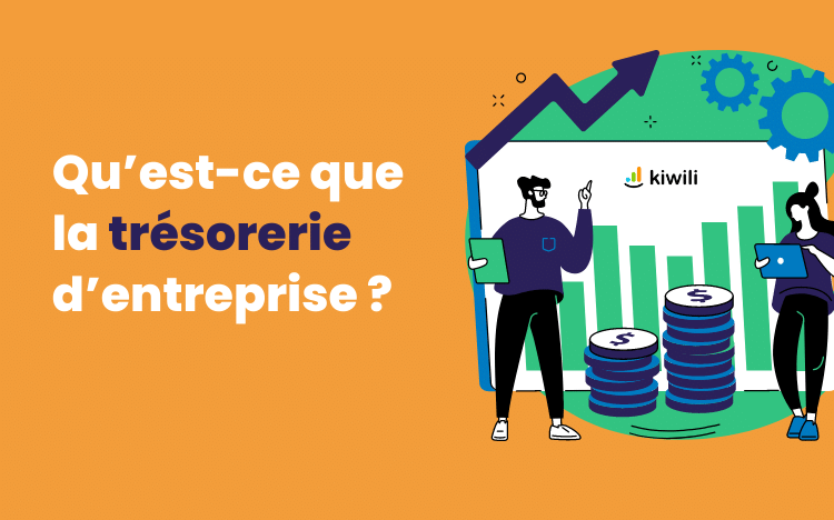 Qu’est-ce que la trésorerie d’entreprise Définition, conseils et bonnes pratiques