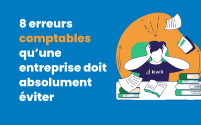 8 erreurs comptables qu’une entreprise doit absolument éviter