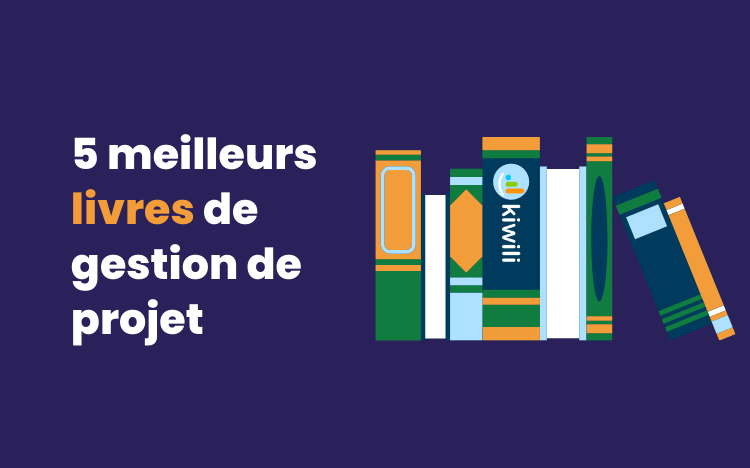 Les 5 meilleurs livres de gestion de projet par Kiwili