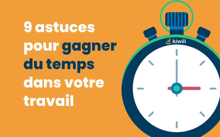 9 astuces pour gagner du temps dans votre travail !