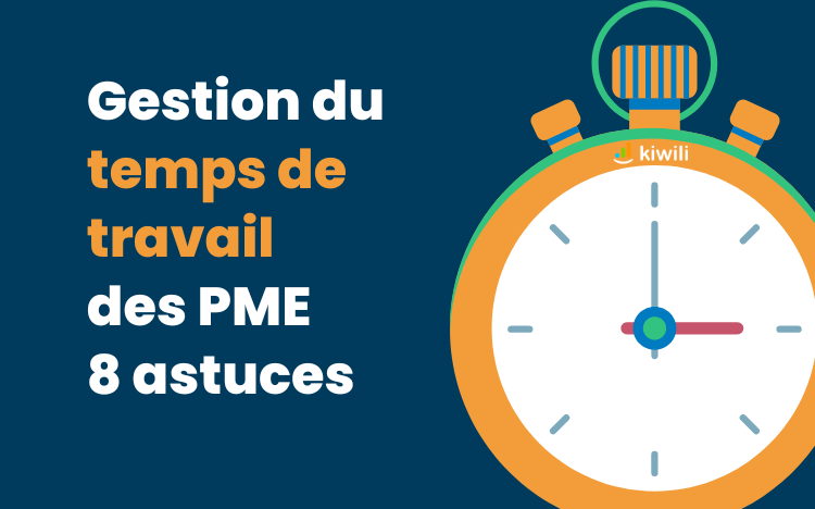 Gestion du temps de travail des PME : 8 astuces indispensables