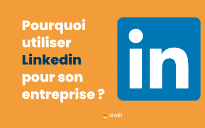 Pourquoi et comment utiliser LinkedIn pour son entreprise ?