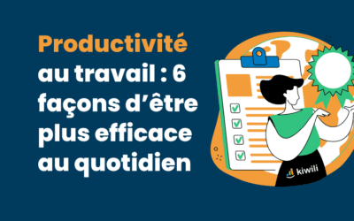 Améliorer sa productivité au travail : nos astuces !