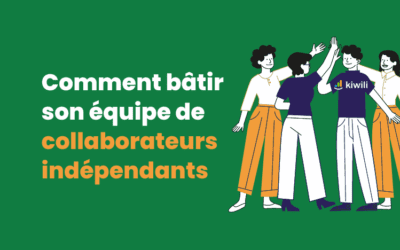 Comment bâtir son équipe de collaborateurs indépendants