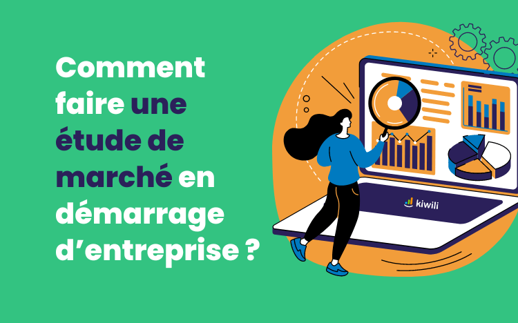 Comment faire une étude de marché en démarrage d’entreprise