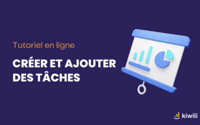 Créer et ajouter des tâches dans le logiciel Kiwili