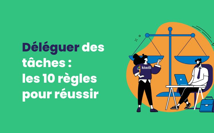 Déléguer certaines tâches : les 10 règles pour réussir