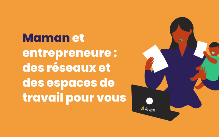 Maman et entrepreneure des réseaux et des espaces de travail pour vous