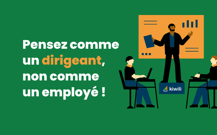 Pensez comme un dirigeant, non comme un employé !