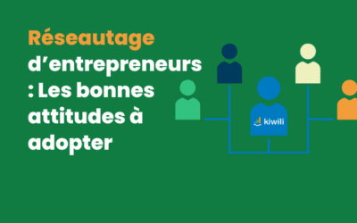 Réseautage d’entrepreneurs : Les bonnes attitudes à adopter