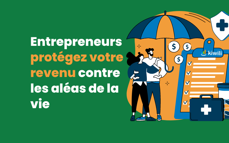 Entrepreneurs protégez votre revenu contre les aléas de la vie