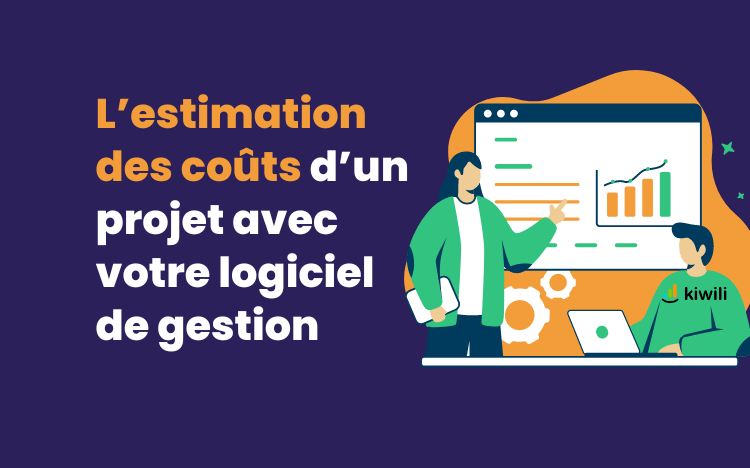 L’estimation des coûts d’un projet avec votre logiciel de gestion