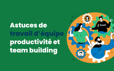 Astuces de travail d’équipe, productivité et team building pour entrepreneurs