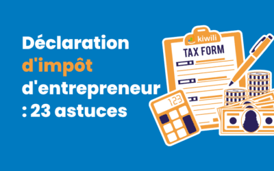 Déclaration d’impôt d’entrepreneur : 23 astuces pour obtenir plus de crédits d’impôt