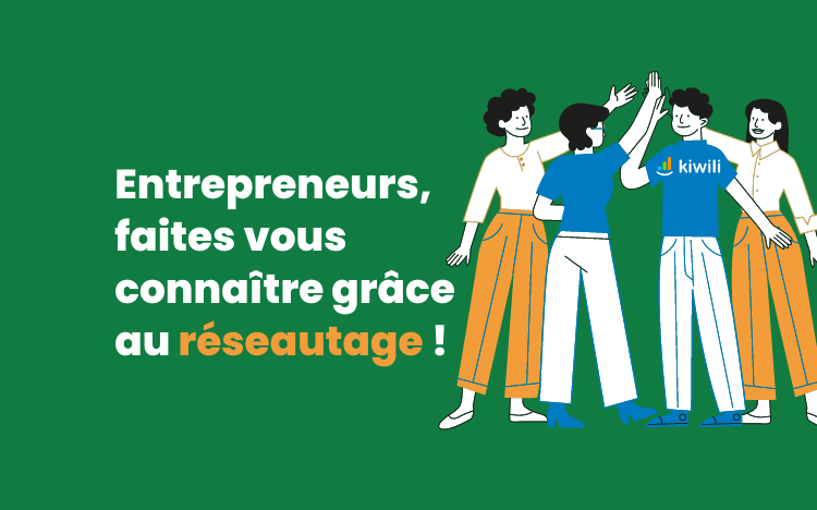 Indépendants et entrepreneurs, faites vous connaître grâce au réseautage !