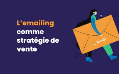 L’emailing (email marketing) comme stratégie de vente : pourquoi et comment?
