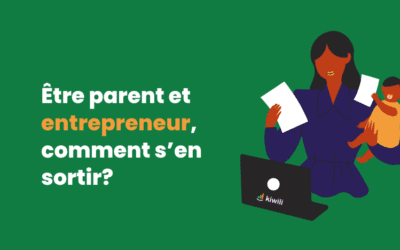 Être parent et entrepreneur, comment s’en sortir?
