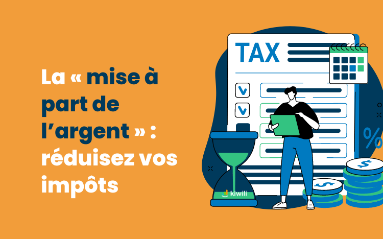 La « mise à part de l’argent » réduisez vos impôts