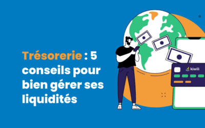 Trésorerie : 5 conseils pour bien gérer ses liquidités